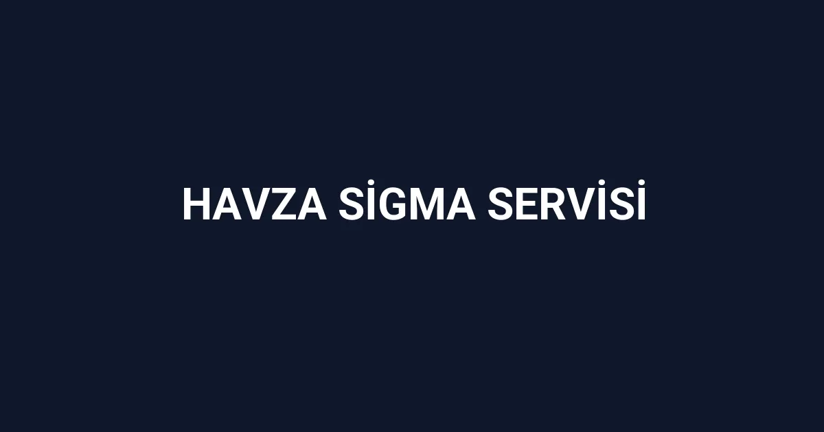 Havza Sigma Servisi